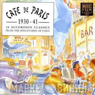  - Cafe De Paris [1930-41]: 24 Accordion Classics From The Boulevards Of Paris