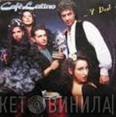  Cafe Latino  - ...Y Dos!