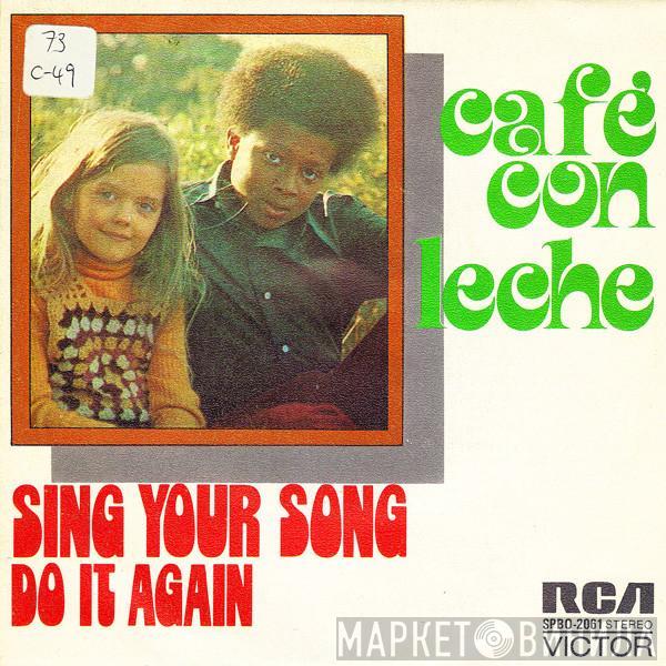 Cafe con Leche  - Sing Your Song / Do It Again