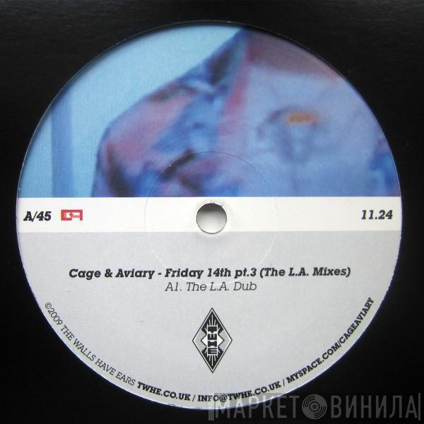 Cage & Aviary - Friday 14th Pt. 3 (The L.A. Mixes)