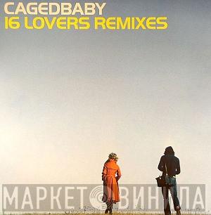 Cagedbaby - 16 Lovers (Remixes)