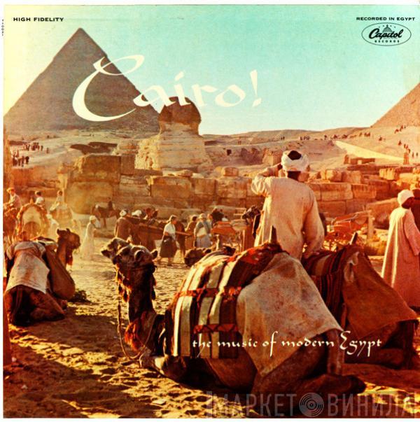  - Cairo! (The Music Of Modern Egypt)