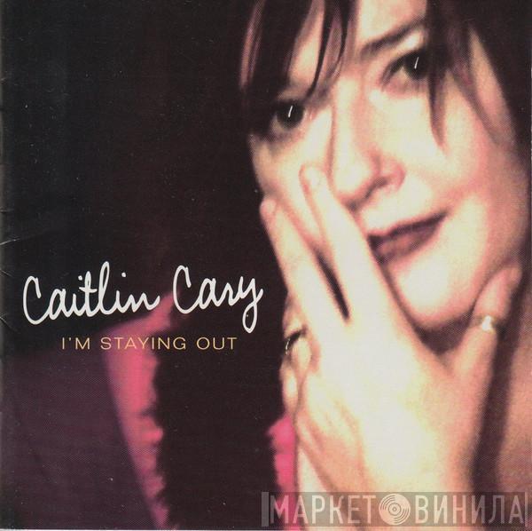 Caitlin Cary - I'm Staying Out