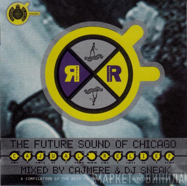 Cajmere, DJ Sneak - Cajual Relief (The Future Sound Of Chicago)