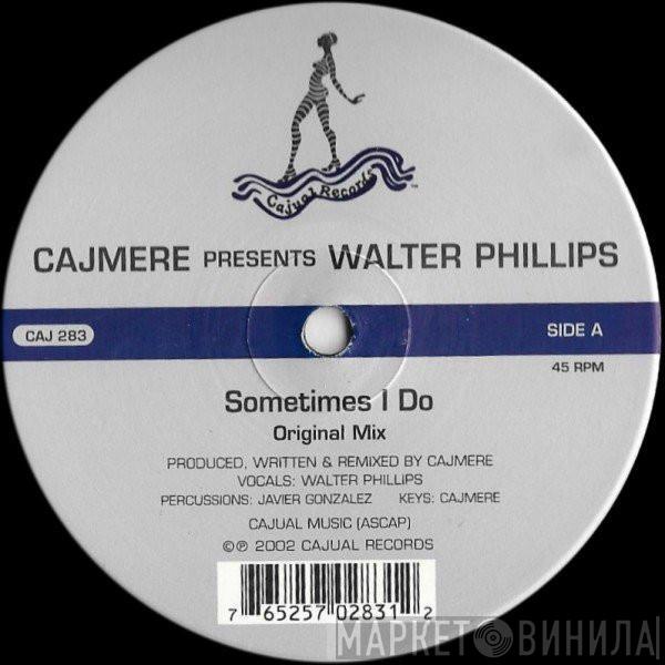 Cajmere, Walter Phillips - Sometimes I Do