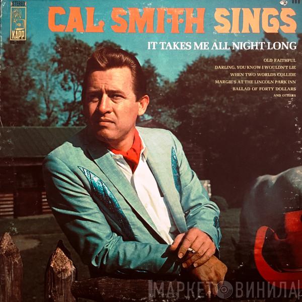 Cal Smith - Cal Smith Sings It Takes Me All Night Long