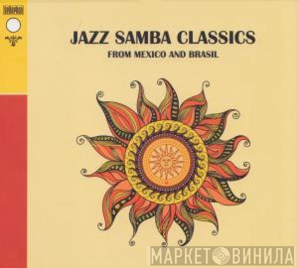 Cal Tjader - Jazz Samba Classics From Mexico And Brazil