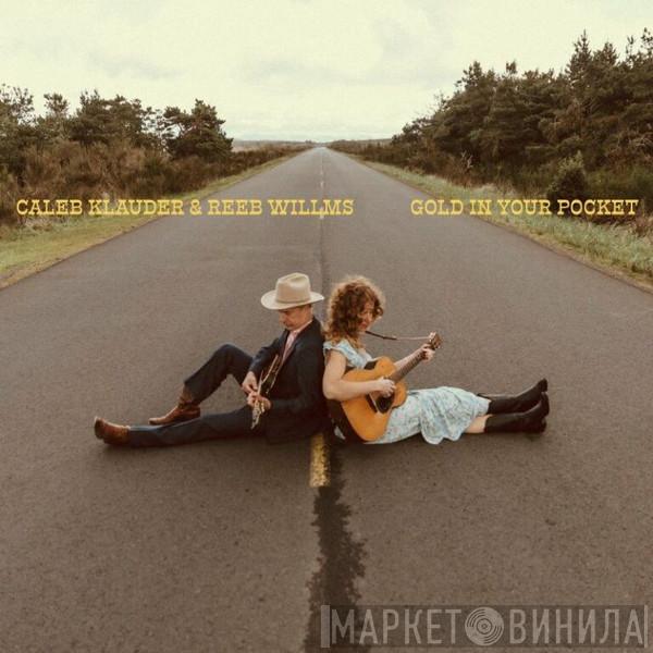 Caleb Klauder And Reeb Willms - Gold In Your Pocket