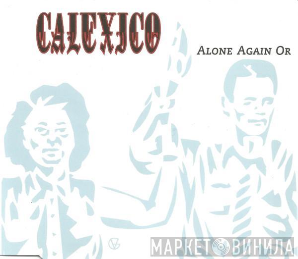 Calexico - Alone Again Or