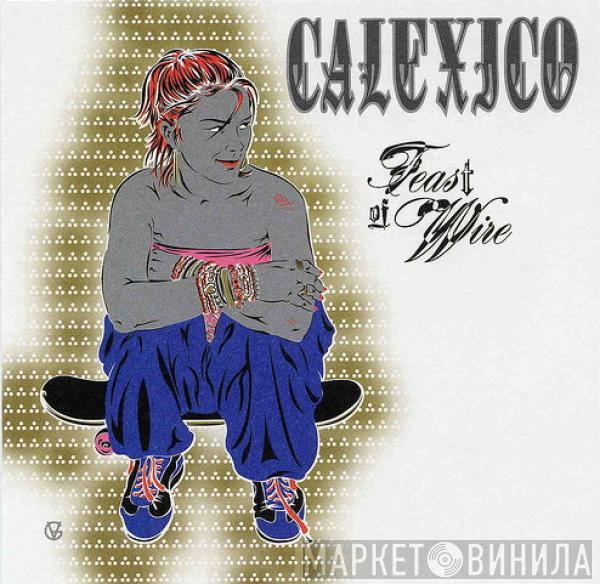  Calexico  - Feast Of Wire