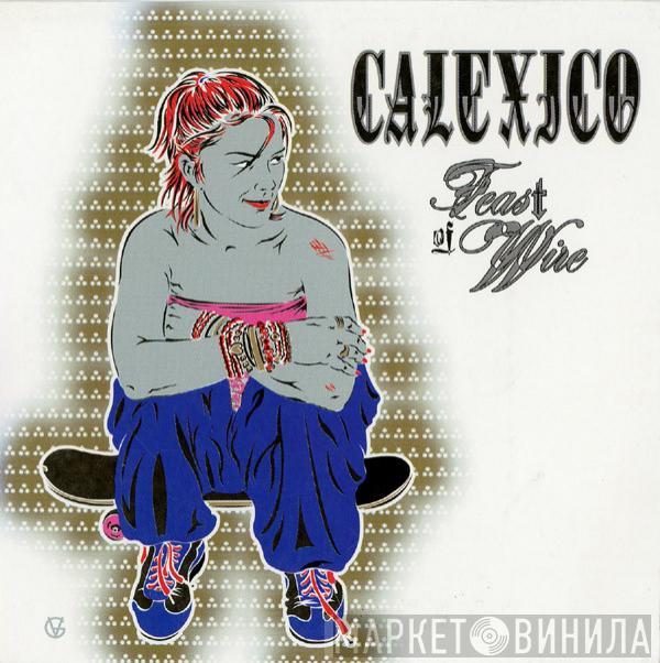 Calexico - Feast Of Wire