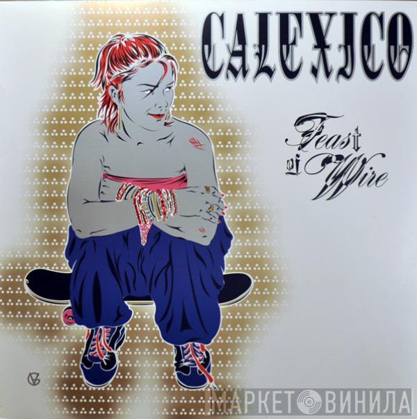  Calexico  - Feast Of Wire