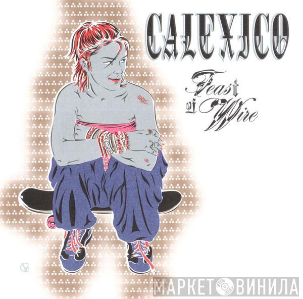  Calexico  - Feast Of Wire