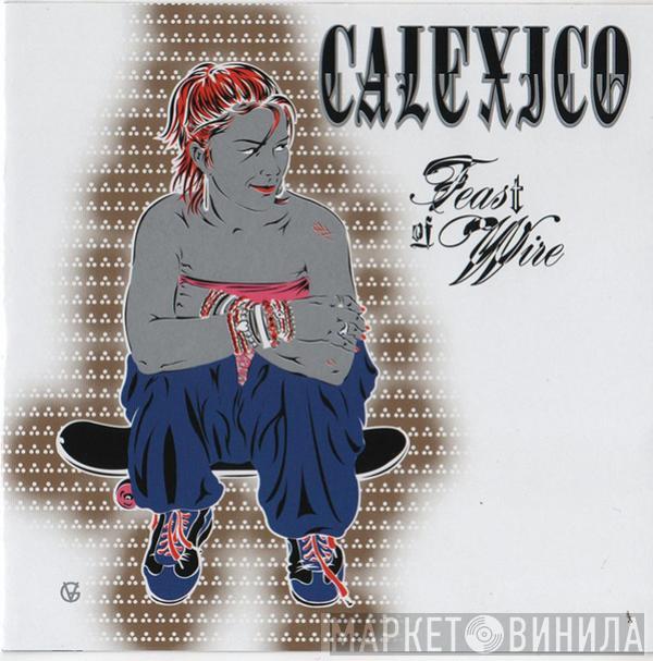  Calexico  - Feast Of Wire
