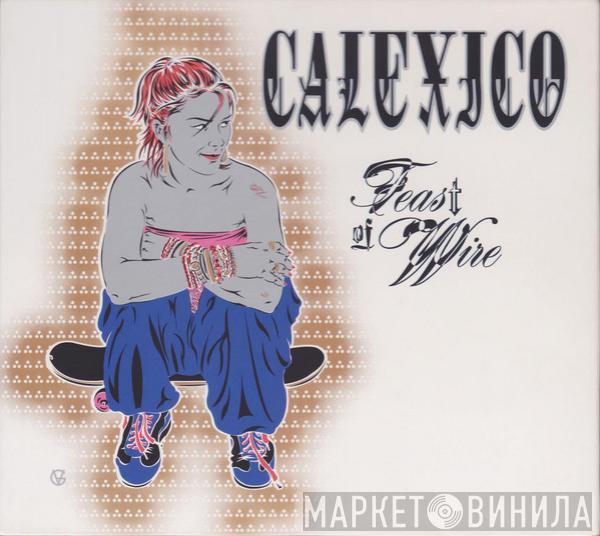  Calexico  - Feast Of Wire