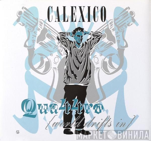 Calexico - Quattro {World Drifts In}