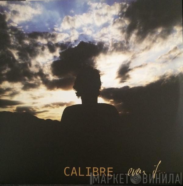  Calibre  - Even If...