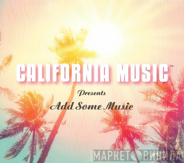 California Music  - California Music Presents Add Some Music