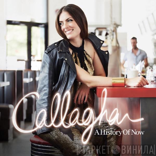 Callaghan  - A History Of Now