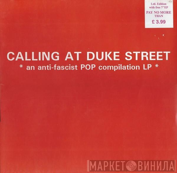  - Calling At Duke Street (* An Anti-Fascist Pop Compilation LP *)