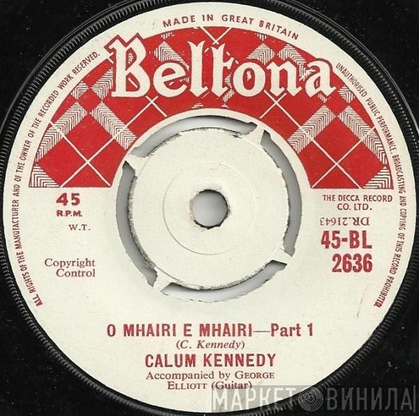  Calum Kennedy  - O Mhairi E Mhairi