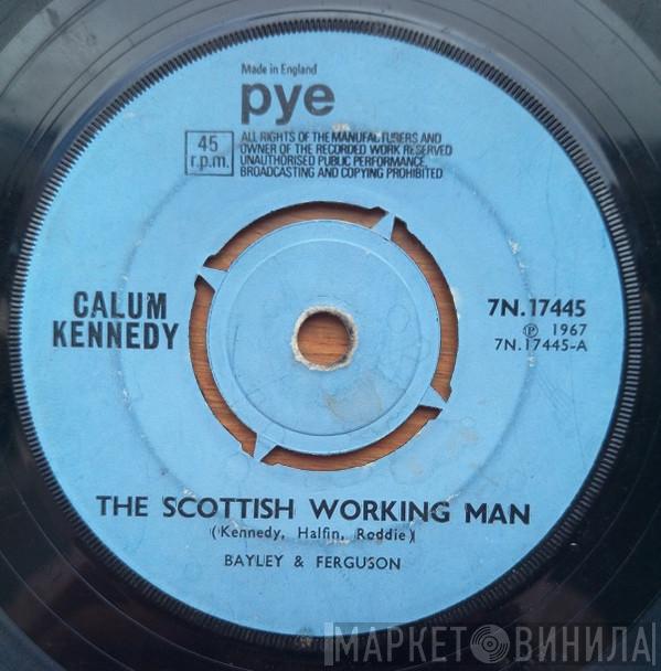 Calum Kennedy - The Scottish Working Man