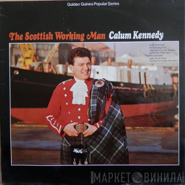 Calum Kennedy - The Scottish Working Man