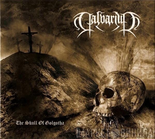 Calvarium - The Skull Of Golgotha