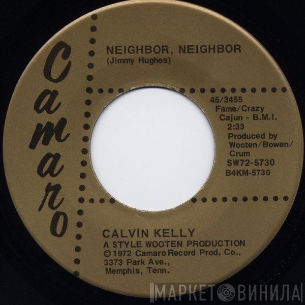 Calvin Kelly - Neighbor, Neighbor / I'm Begging You