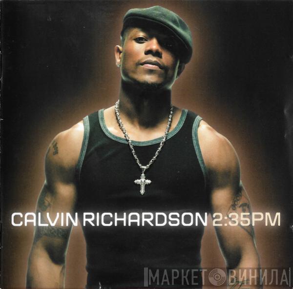 Calvin Richardson - 2:35PM