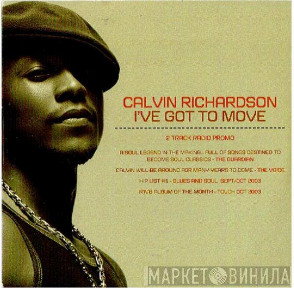 Calvin Richardson - I've Got To Move