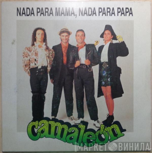 Camaleon - Nada Para Mama, Nada Para Papa