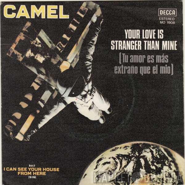 Camel - Your Love Is Stranger Than Mine = Tu Amor Es Mas Extraño Que El Mio