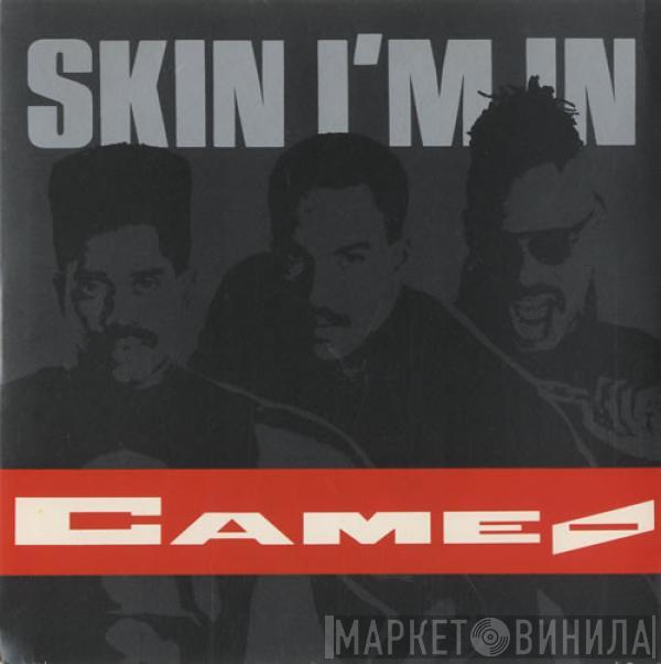 Cameo - Skin I'm In