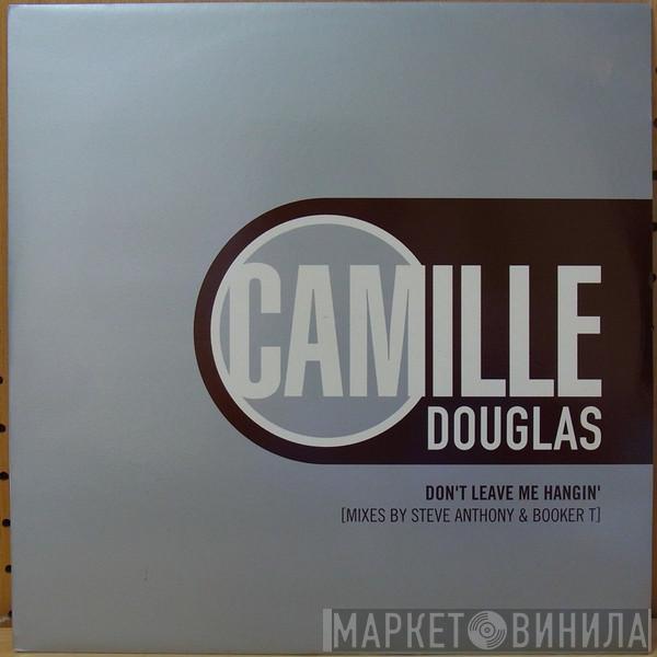 Camille Douglas - Don't Leave Me Hangin'