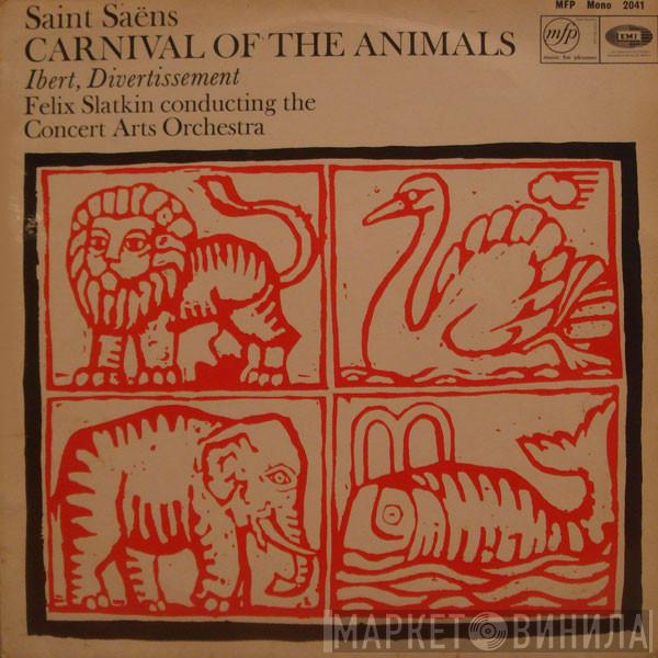 Camille Saint-Saëns, Jacques Ibert, Felix Slatkin, The Concert Arts Orchestra - Saint-Saëns: Carnival Of The Animals / Ibert: Divertissement