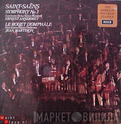 Camille Saint-Saëns, L'Orchestre De La Suisse Romande, Ernest Ansermet, Orchestre De La Société Des Concerts Du Conservatoire, Jean Martinon - Symphony No.3 In C Minor / Le Rouet D'Omphale