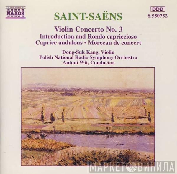 Camille Saint-Saëns, Dong-Suk Kang, Polish National Radio Symphony Orchestra, Antoni Wit - Violin Concerto No. 3 • Introduction And Rondo Capriccioso • Caprice Andalous • Morceau De Concert