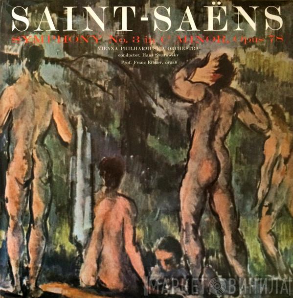 Camille Saint-Saëns, Franz Eibner, Vienna Philharmusica Symphony Orchestra, Hans Swarowsky - Symphony Nr. 3 In C Minor, Op. 78