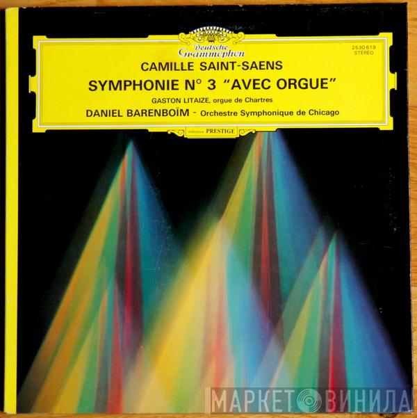 - Camille Saint-Saëns , Gaston Litaize , The Chicago Symphony Orchestra  Daniel Barenboim  - Symphonie N° 3 "Avec Orgue"