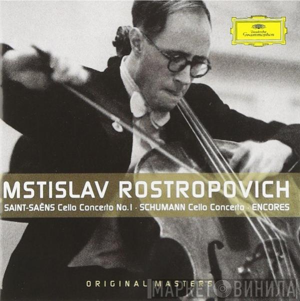 Camille Saint-Saëns, Robert Schumann, Mstislav Rostropovich - Cello Concerto No. 1 • Cello Concerto • Encores