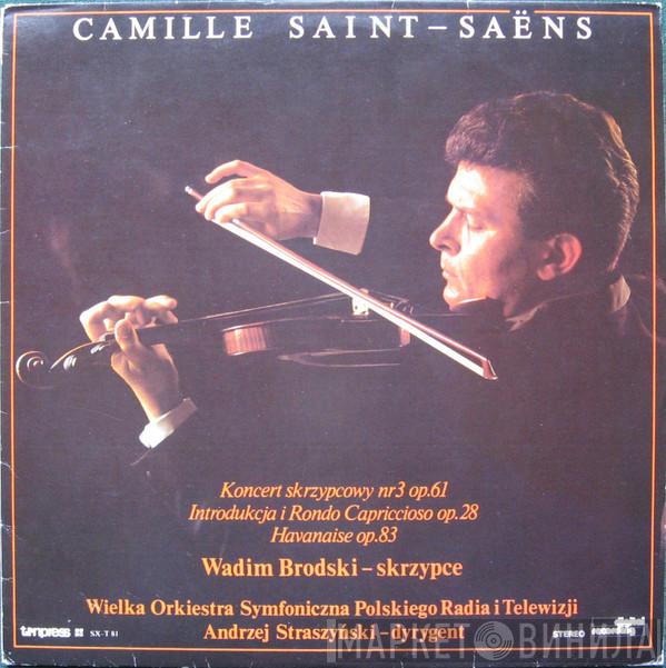 , Camille Saint-Saëns , Vadim Brodski , Wielka Orkiestra Symfoniczna Polskiego Radia I Telewizji  Andrzej Straszyński  - Koncert Skrzypcowy Nr 3 Op.61 - Introdukcja I Rondo Capriccioso Op.28 - Havanaise Op.83