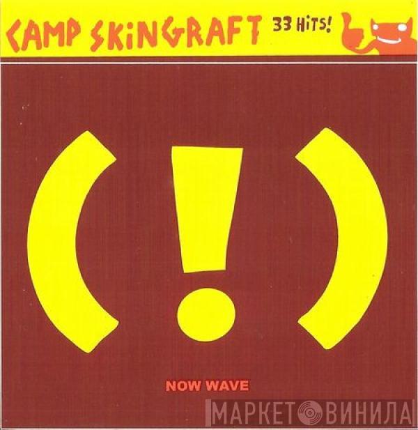  - Camp Skin Graft: Now Wave (!) Compilation