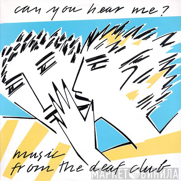  - Can You Hear Me? Music From The Deaf Club