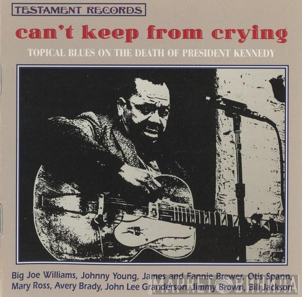  - Can't Keep From Crying: Topical Blues On The Death Of President Kennedy