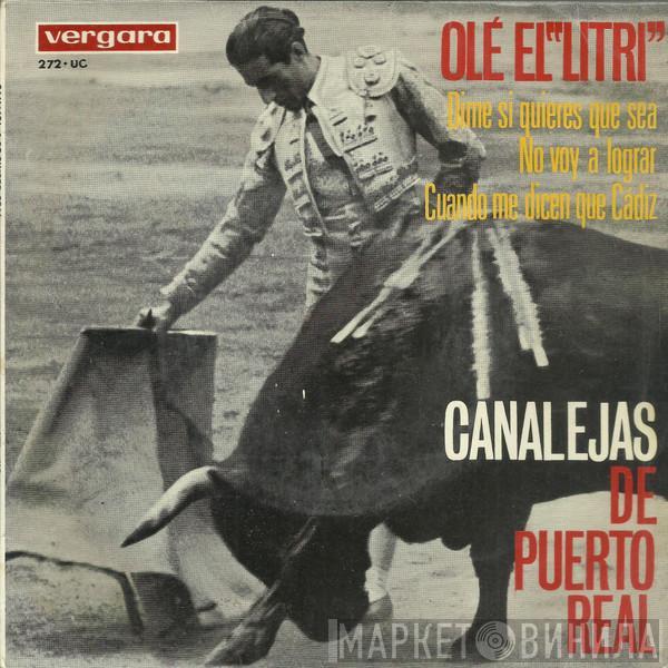 Canalejas De Puerto Real - Olé El Litri / Dime Si Quieres Que Sea / No Voy A Lograr / Cuando Me Dicen Que Cádiz