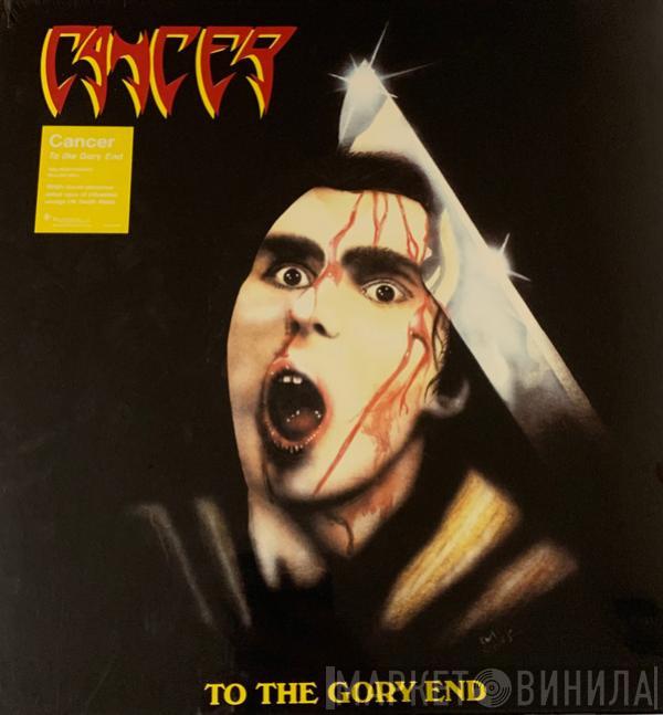 Cancer  - To The Gory End