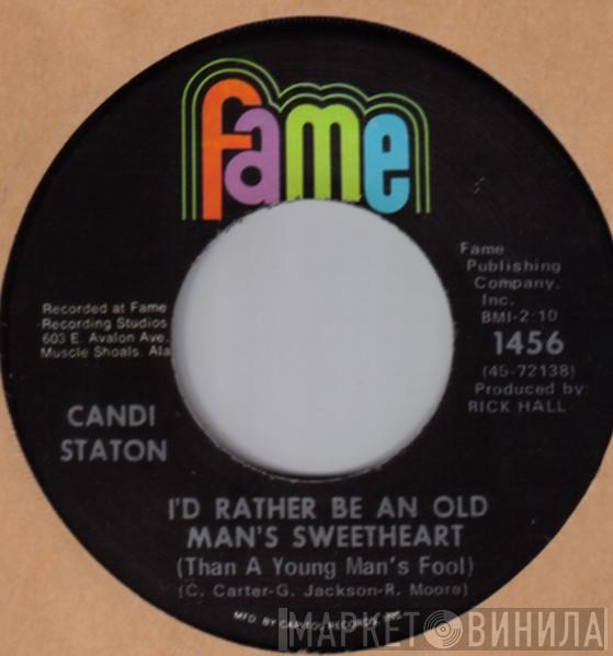  Candi Staton  - I'd Rather Be An Old Man's Sweetheart (Than A Young Man's Fool) / For You