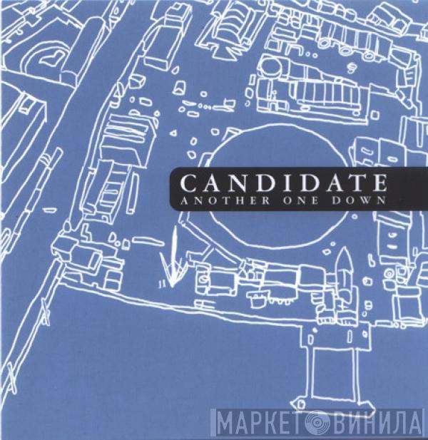 Candidate - Another One Down