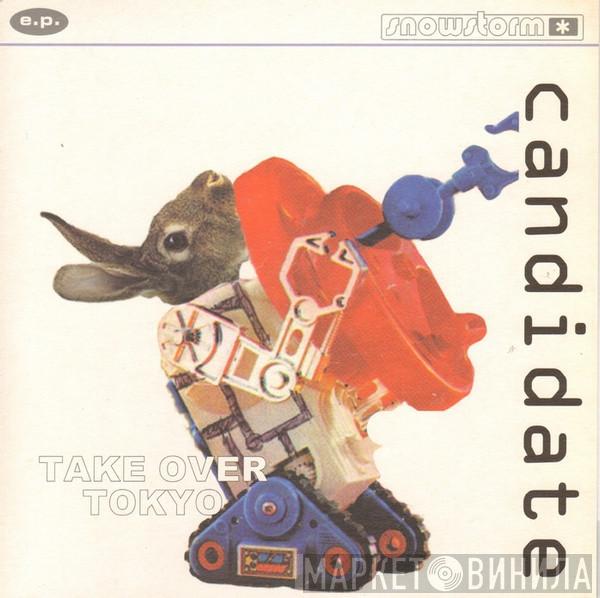 Candidate - Take Over Tokyo